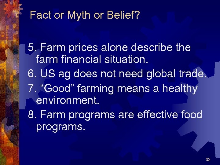 Fact or Myth or Belief? 5. Farm prices alone describe the farm financial situation.