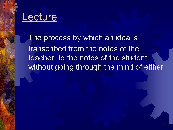 Lecture The process by which an idea is transcribed from the notes of the