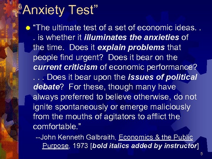 “Anxiety Test” ® “The ultimate test of a set of economic ideas. . .