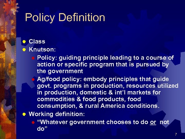 Policy Definition Class ® Knutson: ® Policy: guiding principle leading to a course of