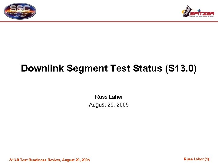 Downlink Segment Test Status (S 13. 0) Russ Laher August 29, 2005 S 13.