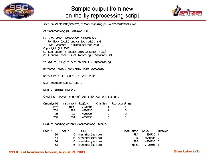 Sample output from new on-the-fly reprocessing script sscpipe 14% $SIRTF_SCRIPTS/otf. Reprocessing. pl -o 20050812