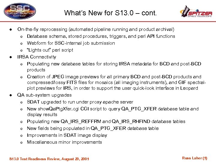 What’s New for S 13. 0 – cont. l l l On-the-fly reprocessing (automated