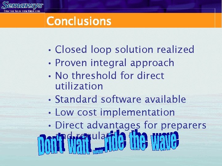 Conclusions • Closed loop solution realized • Proven integral approach • No threshold for