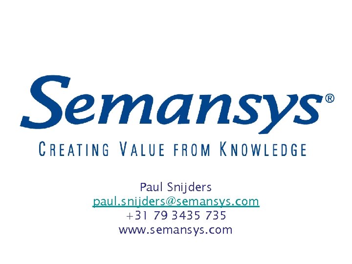 The truth behind the figures Paul Snijders paul. snijders@semansys. com +31 79 3435 735