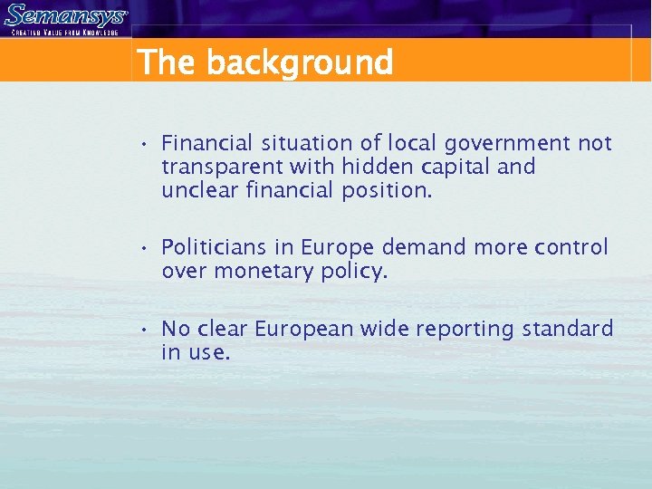 The background • Financial situation of local government not transparent with hidden capital and