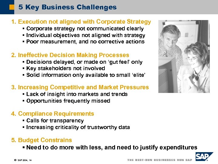 5 Key Business Challenges 1. Execution not aligned with Corporate Strategy § Corporate strategy