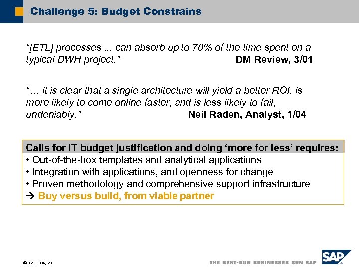 Challenge 5: Budget Constrains “[ETL] processes. . . can absorb up to 70% of
