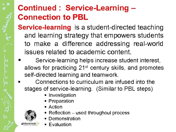 Continued : Service-Learning – Connection to PBL Service-learning is a student-directed teaching and learning