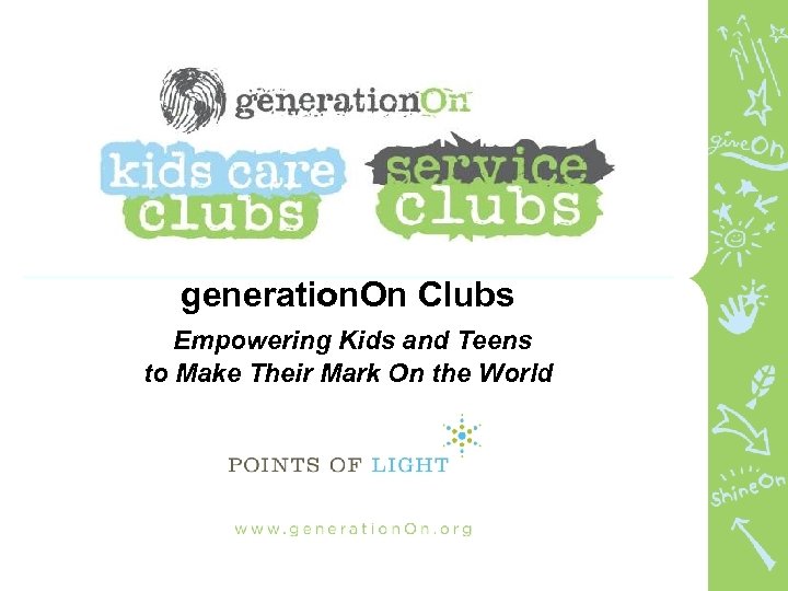 generation. On Clubs Empowering Kids and Teens to Make Their Mark On the World