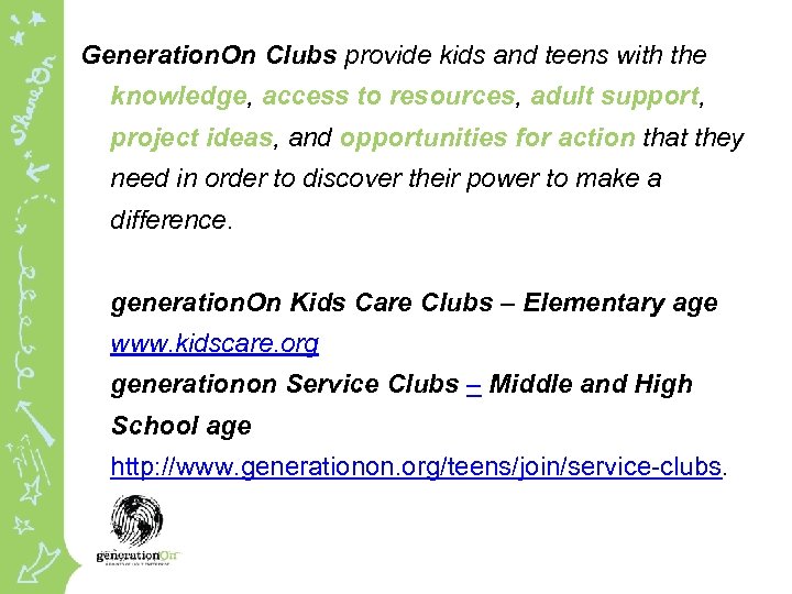 Generation. On Clubs provide kids and teens with the knowledge, access to resources, adult