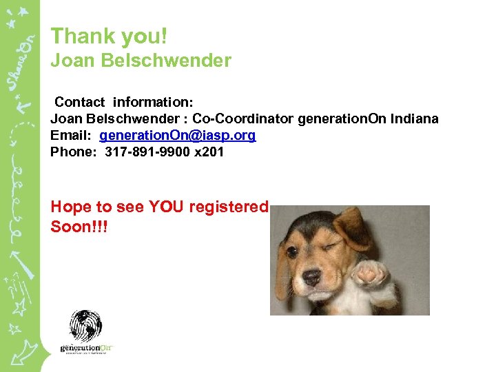 Thank you! Joan Belschwender Contact information: Joan Belschwender : Co-Coordinator generation. On Indiana Email: