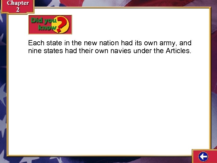 Each state in the new nation had its own army, and nine states had