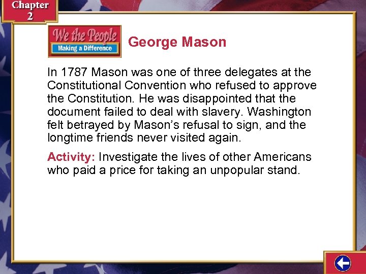 George Mason In 1787 Mason was one of three delegates at the Constitutional Convention