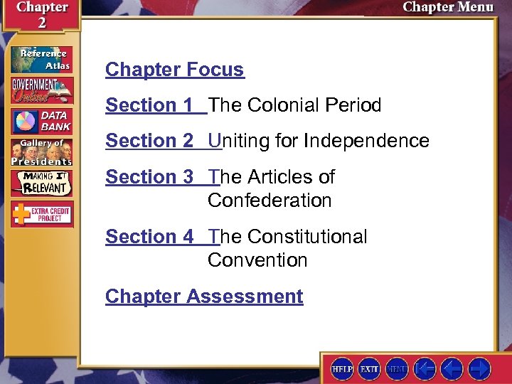 Chapter Focus Section 1 The Colonial Period Section 2 Uniting for Independence Section 3