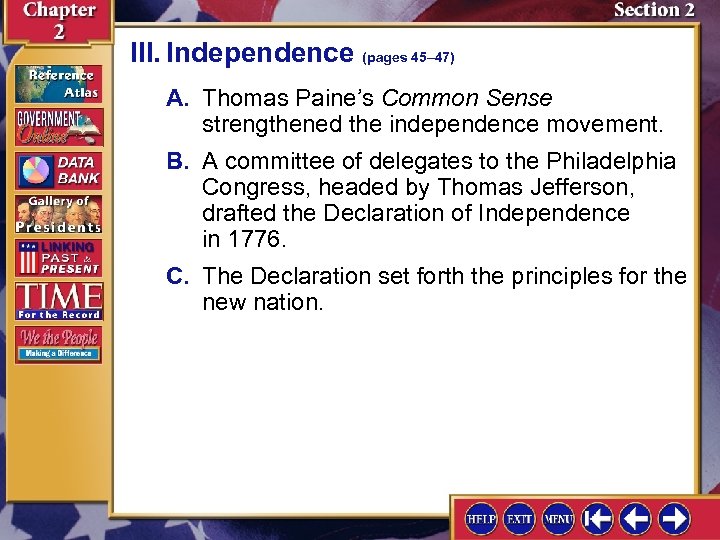 III. Independence (pages 45– 47) A. Thomas Paine’s Common Sense strengthened the independence movement.