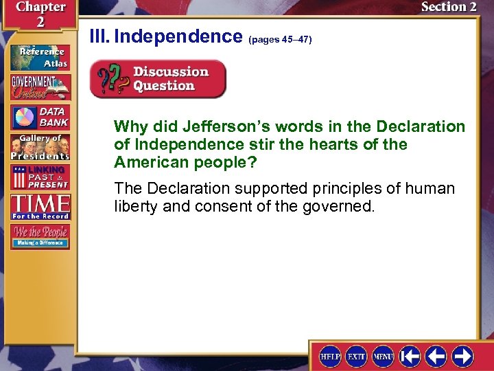 III. Independence (pages 45– 47) Why did Jefferson’s words in the Declaration of Independence