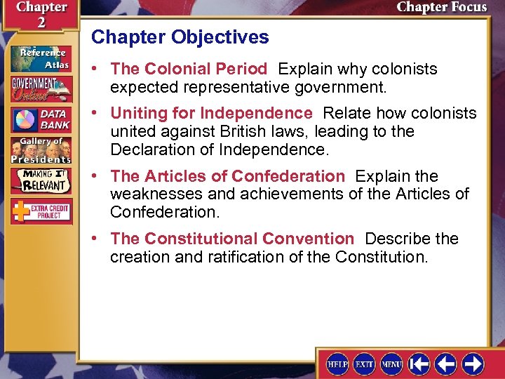 Chapter Objectives • The Colonial Period Explain why colonists expected representative government. • Uniting