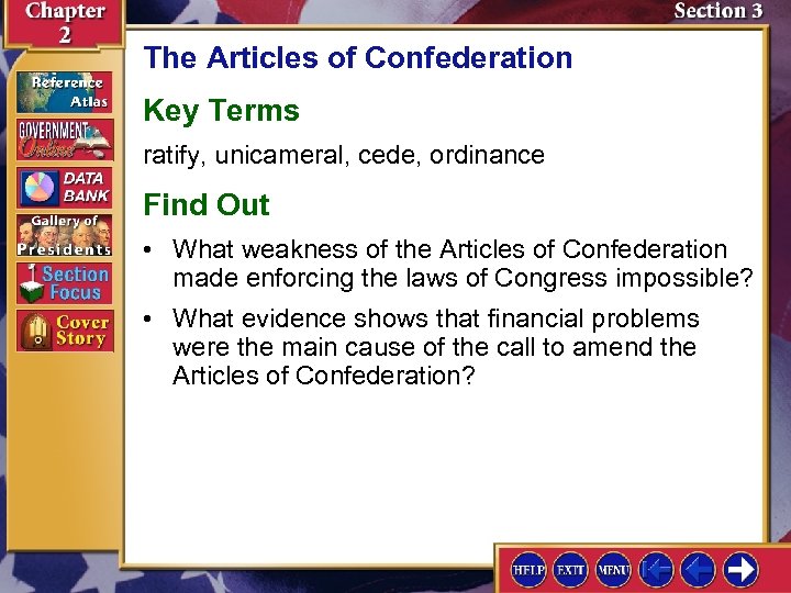 The Articles of Confederation Key Terms ratify, unicameral, cede, ordinance Find Out • What