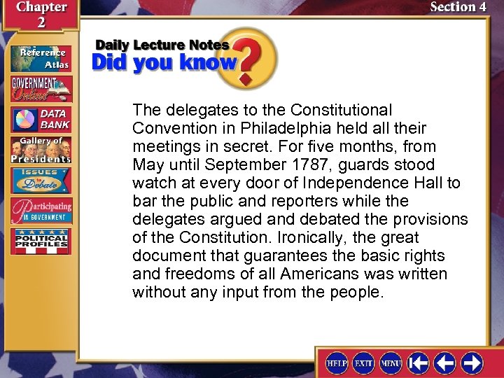 The delegates to the Constitutional Convention in Philadelphia held all their meetings in secret.