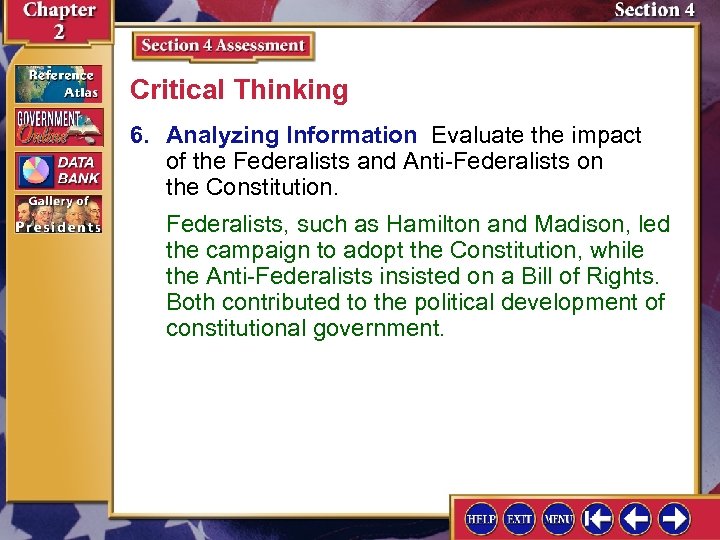 Critical Thinking 6. Analyzing Information Evaluate the impact of the Federalists and Anti-Federalists on