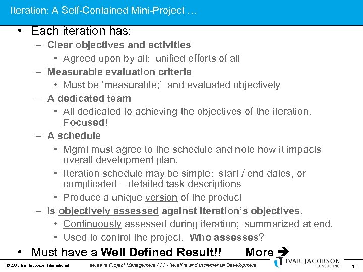 Iteration: A Self-Contained Mini-Project … • Each iteration has: – Clear objectives and activities