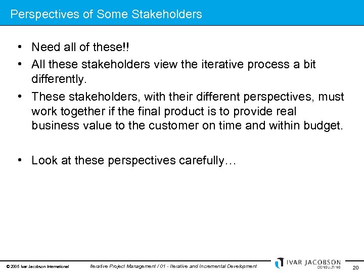 Perspectives of Some Stakeholders • Need all of these!! • All these stakeholders view