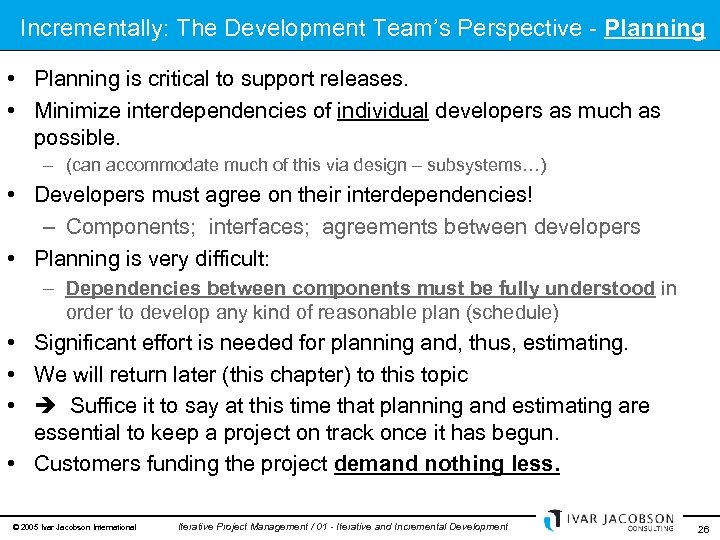 Incrementally: The Development Team’s Perspective - Planning • Planning is critical to support releases.