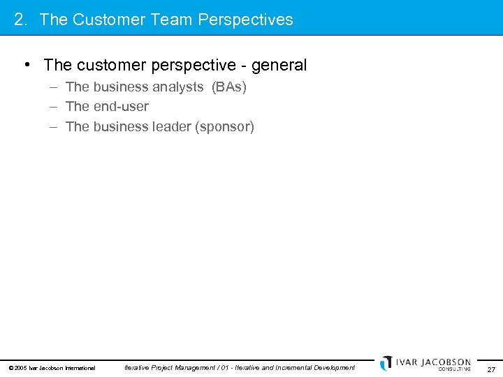 2. The Customer Team Perspectives • The customer perspective - general – The business