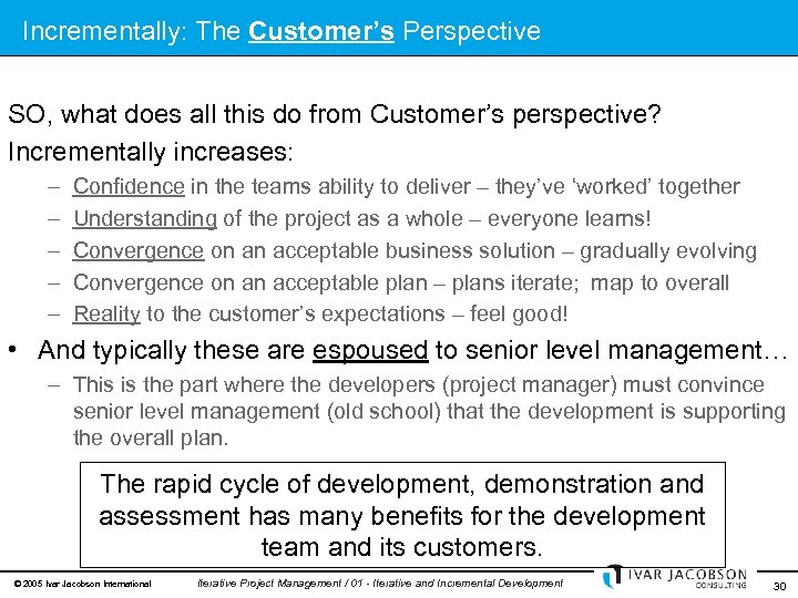 Incrementally: The Customer’s Perspective SO, what does all this do from Customer’s perspective? Incrementally