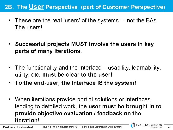 2 B. The User Perspective (part of Customer Perspective) • These are the real