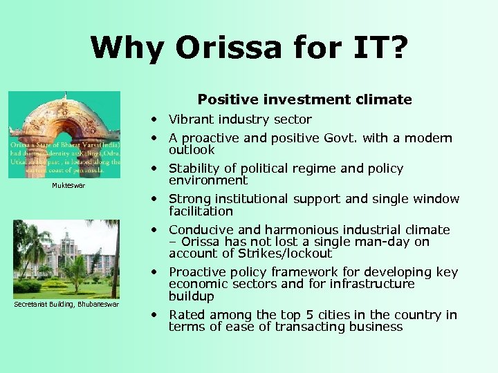 Why Orissa for IT? Positive investment climate Mukteswar Secretariat Building, Bhubaneswar • Vibrant industry