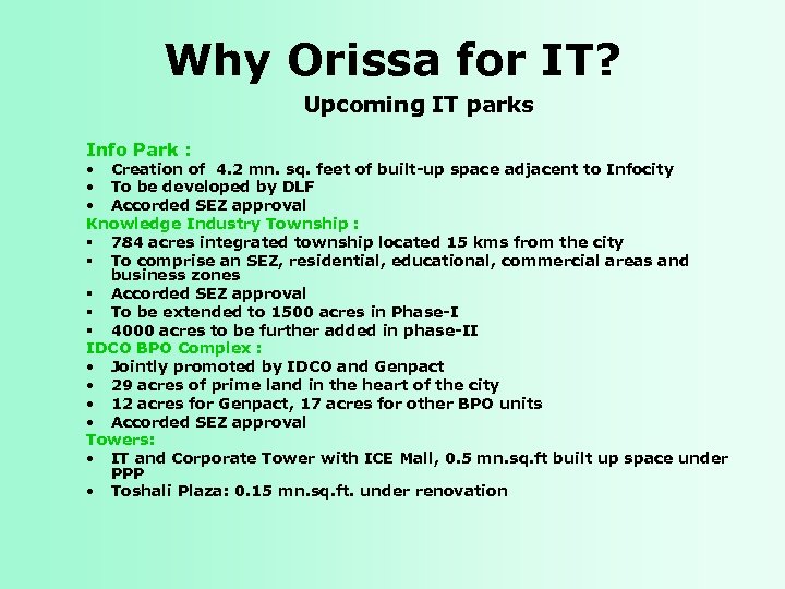 Why Orissa for IT? Upcoming IT parks Info Park : • Creation of 4.