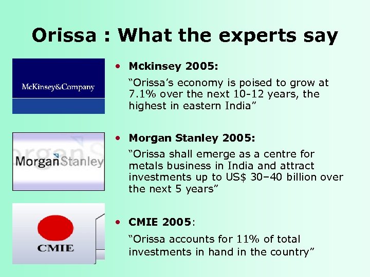 Orissa : What the experts say • Mckinsey 2005: “Orissa’s economy is poised to