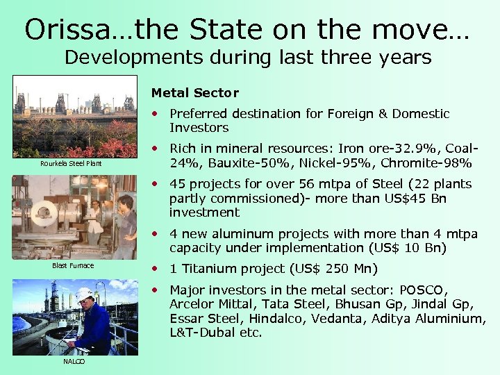 Orissa…the State on the move… Developments during last three years Metal Sector • Preferred