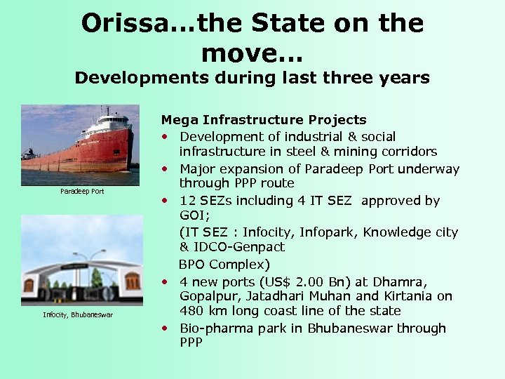 Orissa…the State on the move… Developments during last three years Paradeep Port Infocity, Bhubaneswar