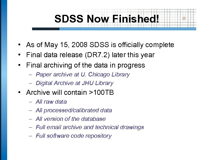 SDSS Now Finished! • As of May 15, 2008 SDSS is officially complete •