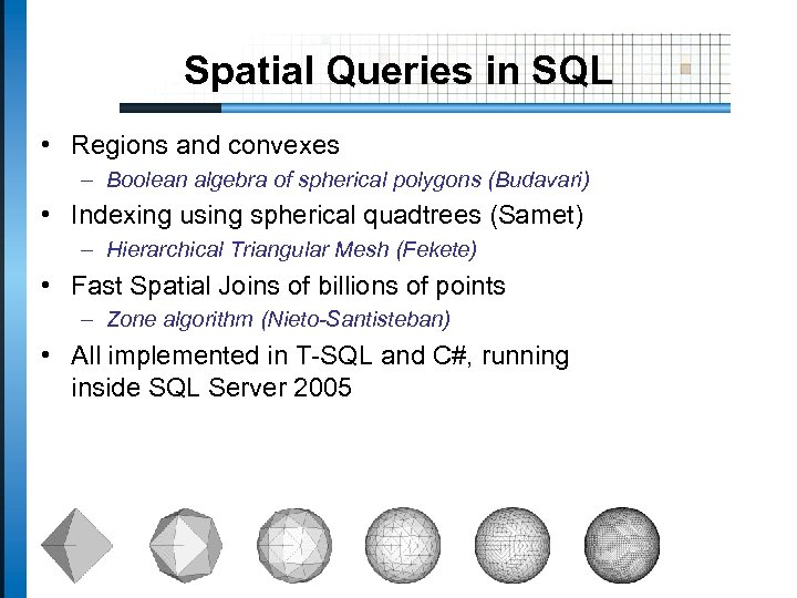 Spatial Queries in SQL • Regions and convexes – Boolean algebra of spherical polygons