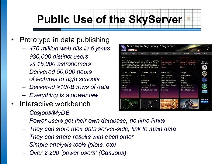 Public Use of the Sky. Server • Prototype in data publishing – 470 million