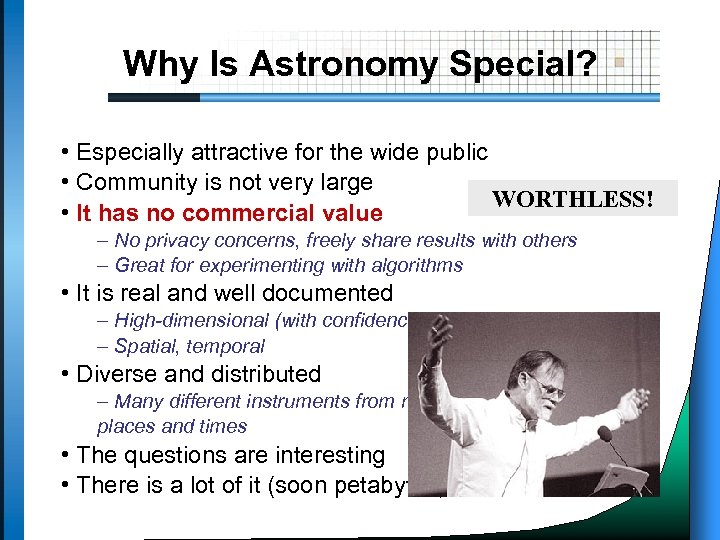 Why Is Astronomy Special? • Especially attractive for the wide public • Community is