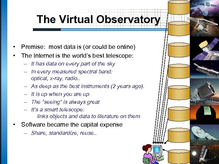 The Virtual Observatory • Premise: most data is (or could be online) • The