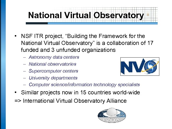 National Virtual Observatory • NSF ITR project, “Building the Framework for the National Virtual