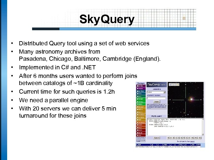 Sky. Query • Distributed Query tool using a set of web services • Many