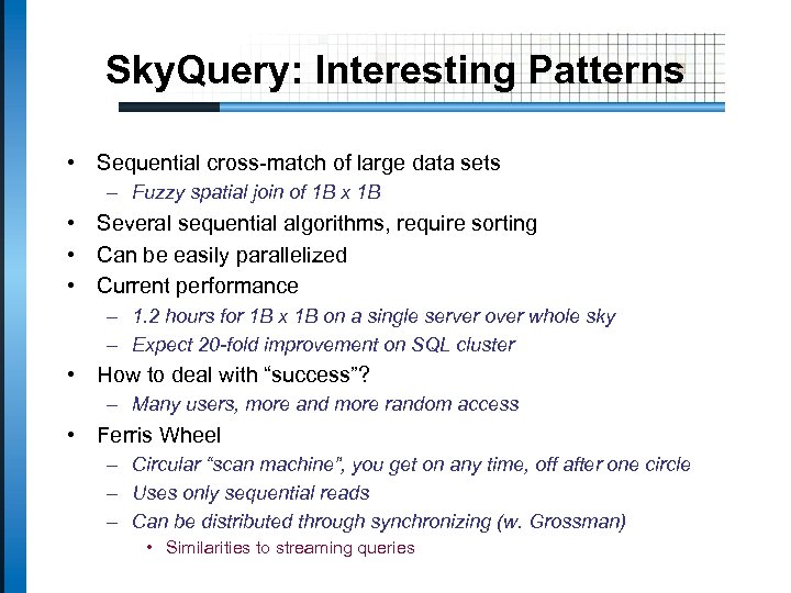 Sky. Query: Interesting Patterns • Sequential cross-match of large data sets – Fuzzy spatial