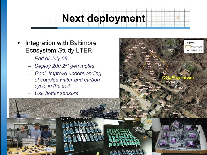 Next deployment • Integration with Baltimore Ecosystem Study LTER – End of July 08