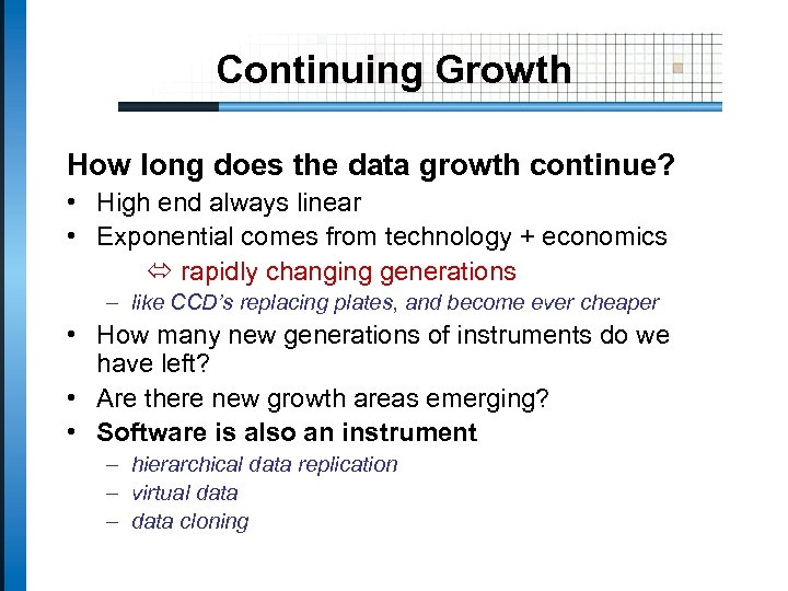 Continuing Growth How long does the data growth continue? • High end always linear