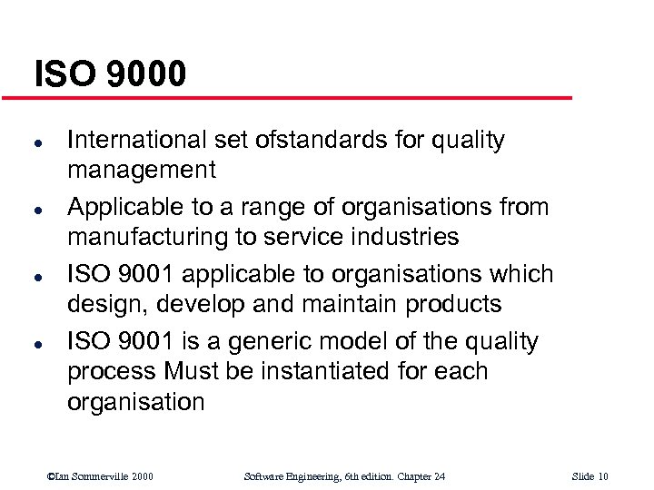 ISO 9000 l l International set ofstandards for quality management Applicable to a range