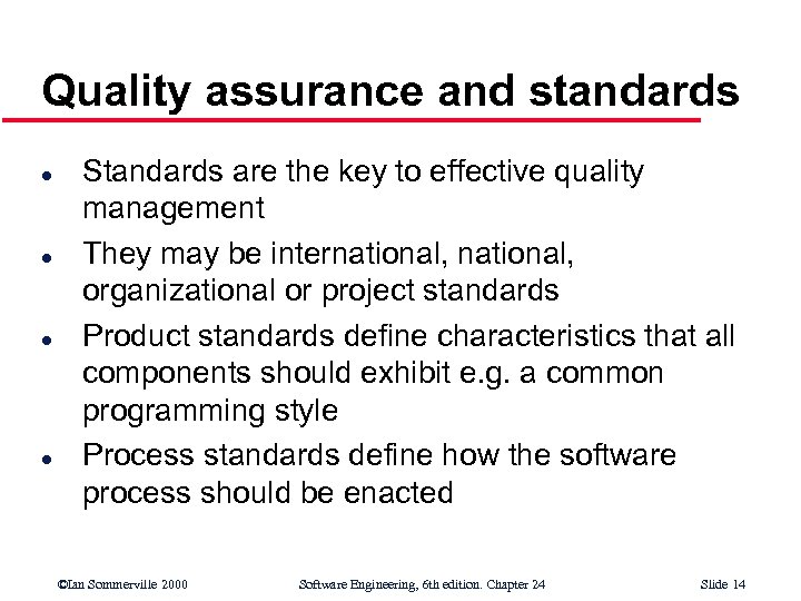Quality assurance and standards l l Standards are the key to effective quality management