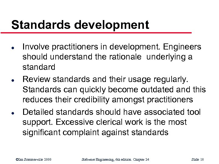 Standards development l l l Involve practitioners in development. Engineers should understand the rationale