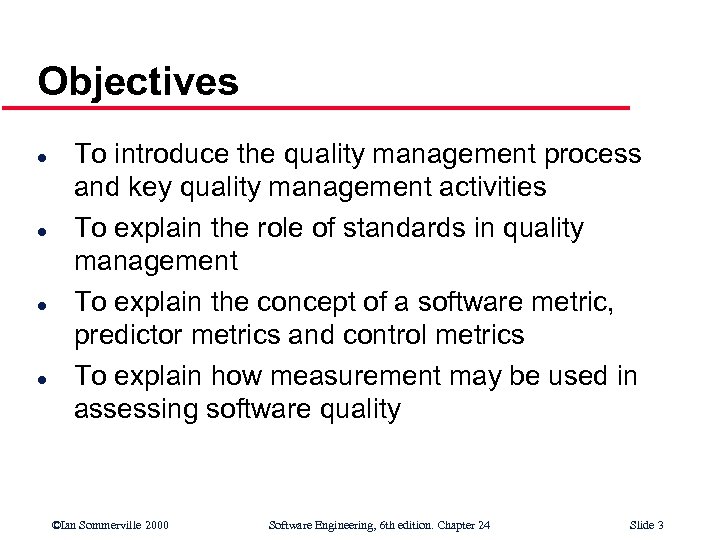 Objectives l l To introduce the quality management process and key quality management activities